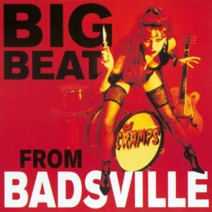 Cramps ,The - Big Beat From Badsville
